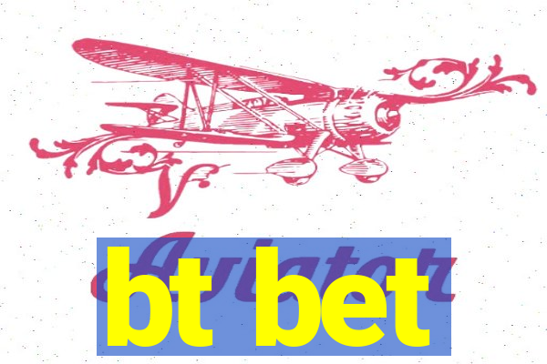 bt bet